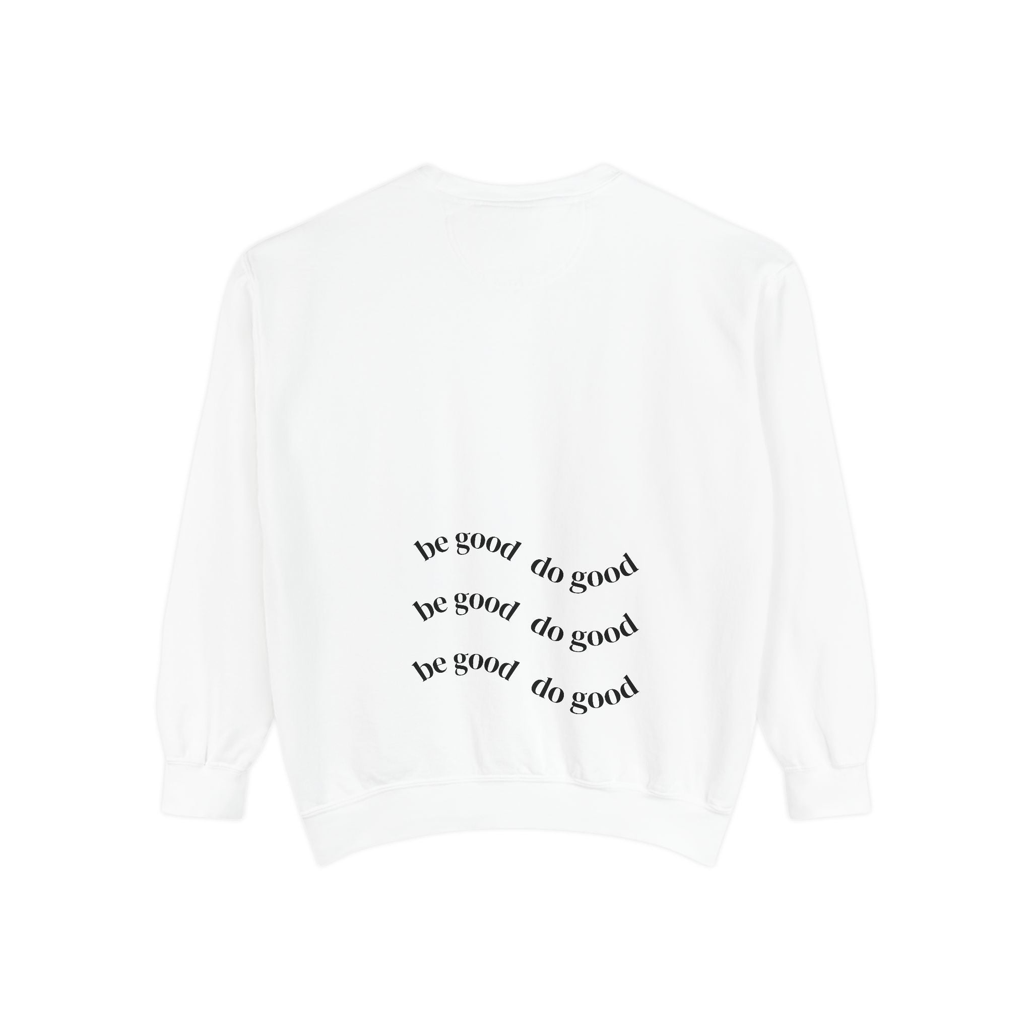 Sweatshirt - Be Good Do Good Bold Lines Design